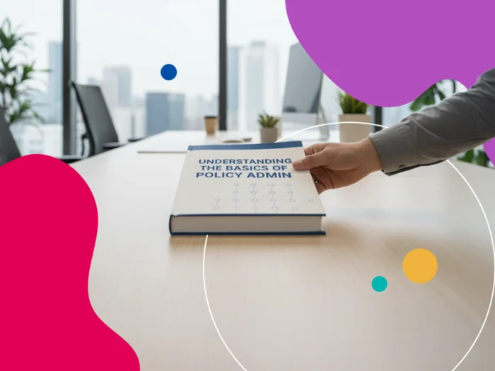 Understanding the Basics of Policy Administration Systems (PAS)