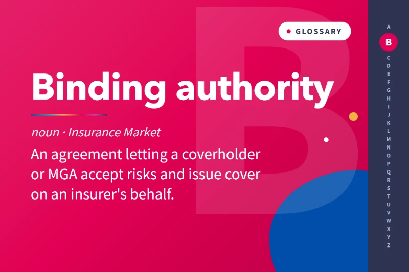 Glossary: Binding Authority (Binder)